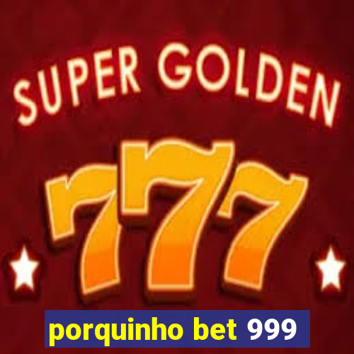 porquinho bet 999